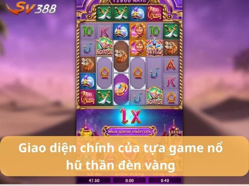 Cách xem giao diện nổ hũ thần đèn vàng Cách xem giao diện nổ hũ thần đèn vàng