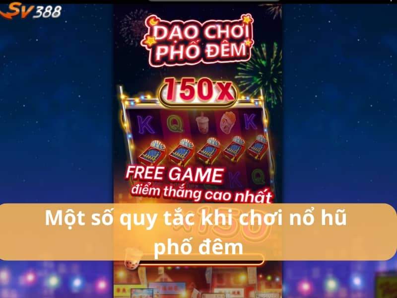 Một số quy tắc khi chơi nổ hũ phố đêm Một số quy tắc khi chơi nổ hũ phố đêm