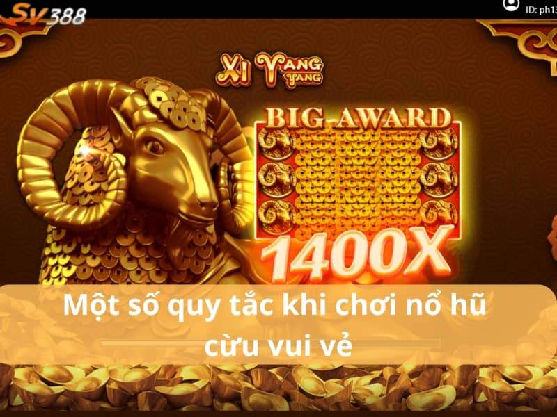 Quy tắc khi chơi nổ hũ cừu vui vẻ Quy tắc khi chơi nổ hũ cừu vui vẻ